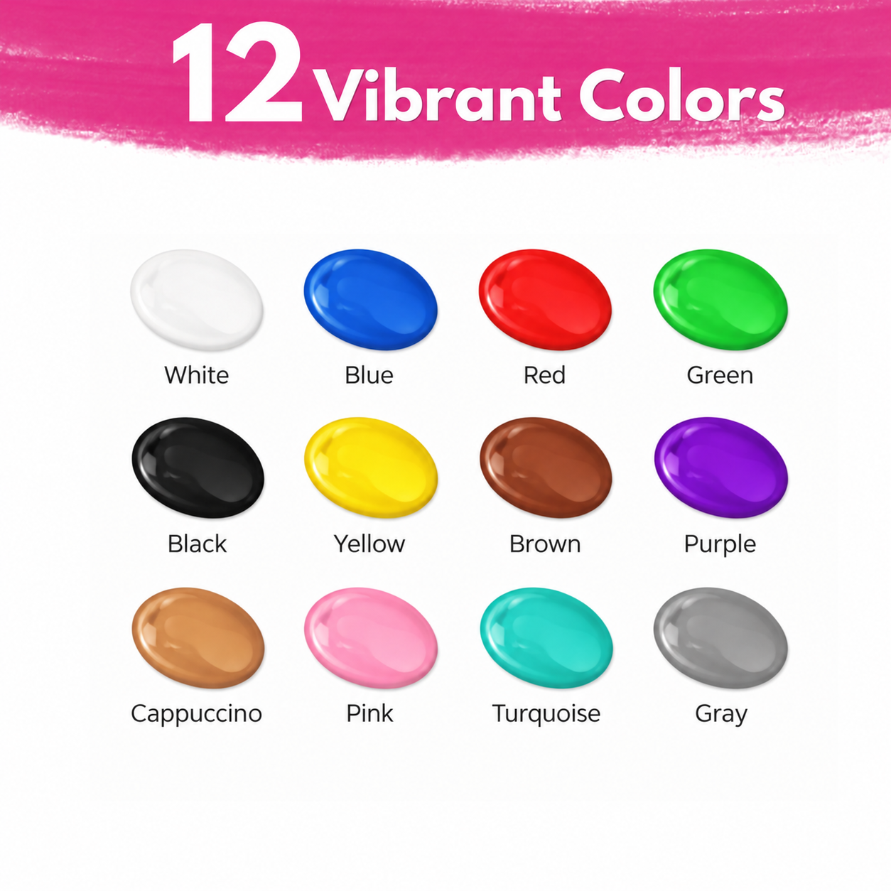 Twelve colours: white, blue, red, green, black, yellow, brown, purple, cappuccino, pink, turquoise and grey